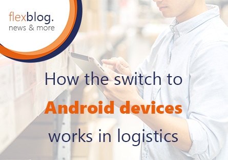 How the switch to Android devices works in logistics