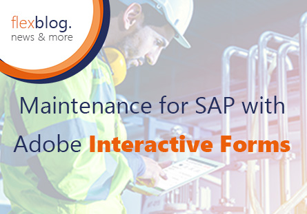 Maintenance for SAP with Adobe Interactive Forms