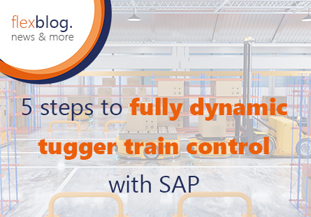 5 Steps to a Fully Dynamic Tugger Train Control With SAP