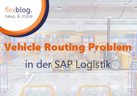 Vehicle Routing Problem in der SAP Logistik