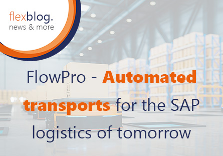 FlowPro – Automated transports for the SAP logistics of the future