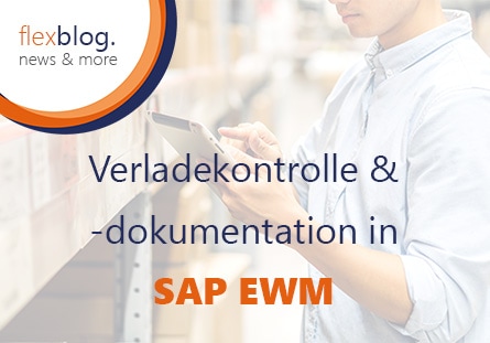 Verladekontrolle & -dokumentation in SAP EWM