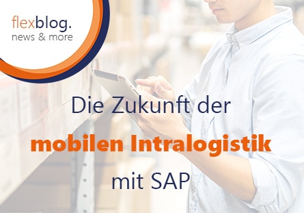Mobile Datenerfassung mit SAP - Die Zukunft der mobilen Intralogistik mit SAP