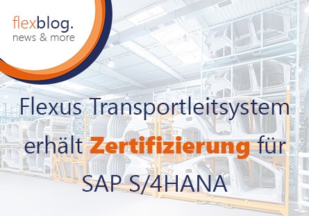 Flexus Transport-/Staplerleitsystem FlexGuide erhält Zertifizierung für SAP S/4HANA – „SAP Premium Certified Integration with SAP Applications“