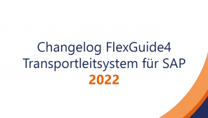 Change­log Flex­Guid­e4 Trans­port­­­­leit­­system für SAP – 2022