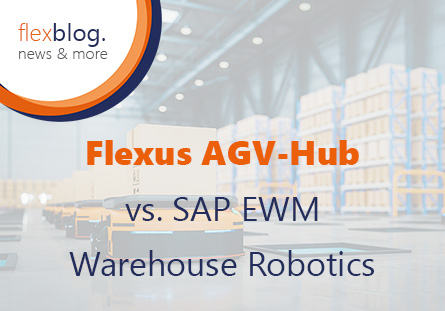 Flexus AGV-Hub versus SAP EWM Warehouse Robotics