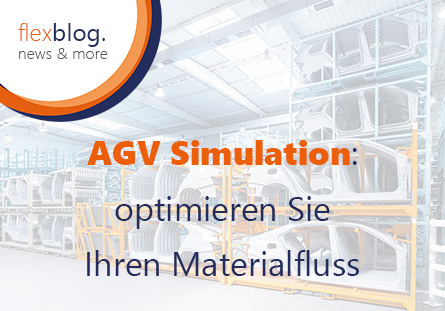 AGV Simulation: Wie Sie mit fahrerlosen Transportsystemen Ihren Materialfluss optimieren