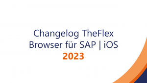 Change­log TheFlex Mobile Browser für SAP | iOS – 2023