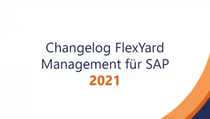 Change­log Flex­Yard Management für SAP – 2021