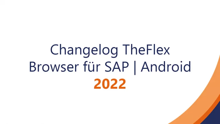 Change­log TheFlex Mobile Browser für SAP | Android – 2022