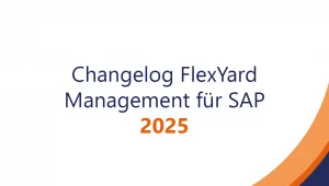 Change­log Flex­Yard Management für SAP – 2025